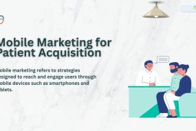 Mobile Marketing for Patient Acquisition