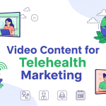 Video Content for Telehealth Marketing