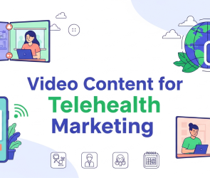 Video Content for Telehealth Marketing
